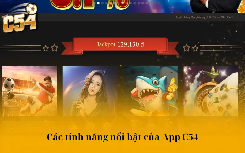 Các tính năng nổi bật của App C54