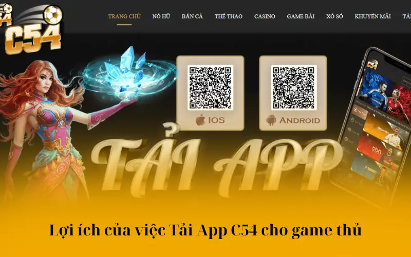 Lợi ích của việc Tải App C54 cho game thủ