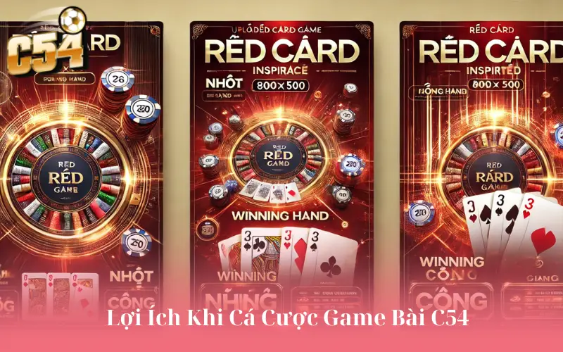 Lợi Ích Khi Cá Cược Game Bài C54